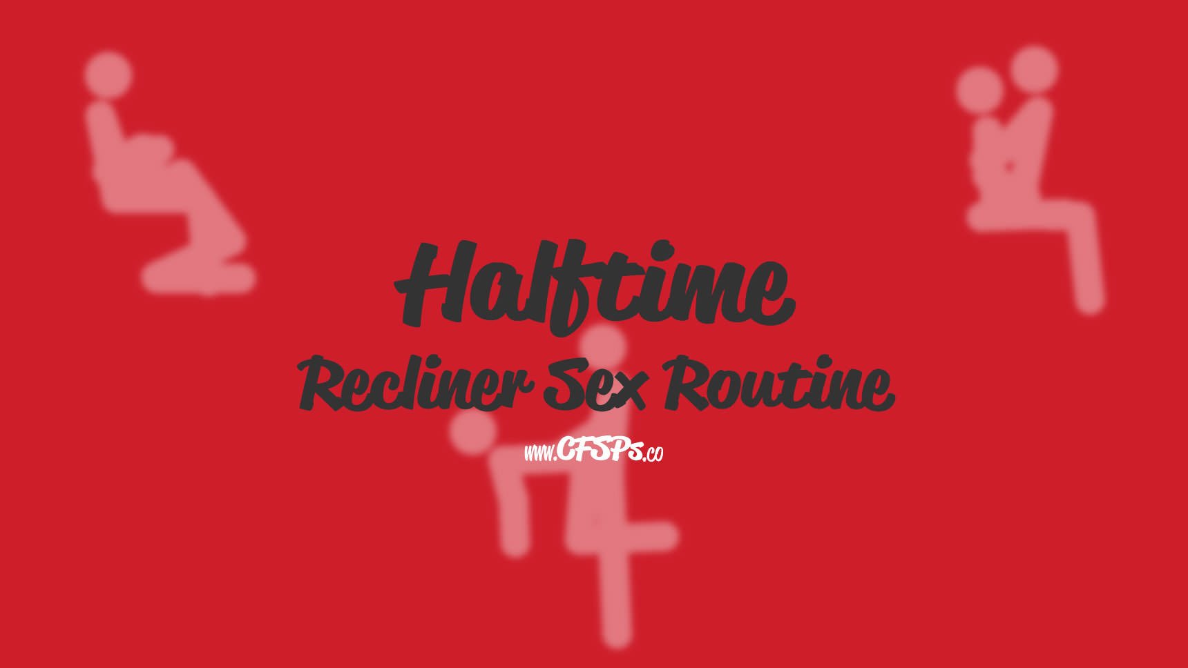 Halftime Recliner Sex Routine Halftime Recliner Fucking Routine
